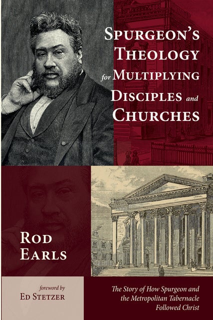 Spurgeon’s Theology For Multiplying Disciples And Churches: The Story ...