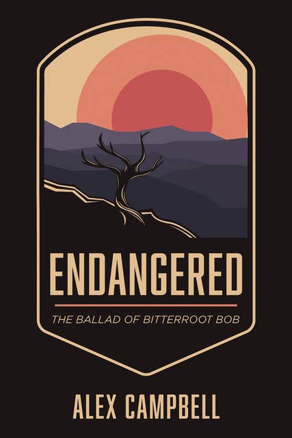 Endangered: The Ballad of Bitterroot Bob