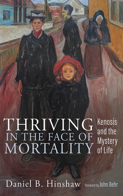 Thriving in the Face of Mortality: Kenosis and the Mystery of Life