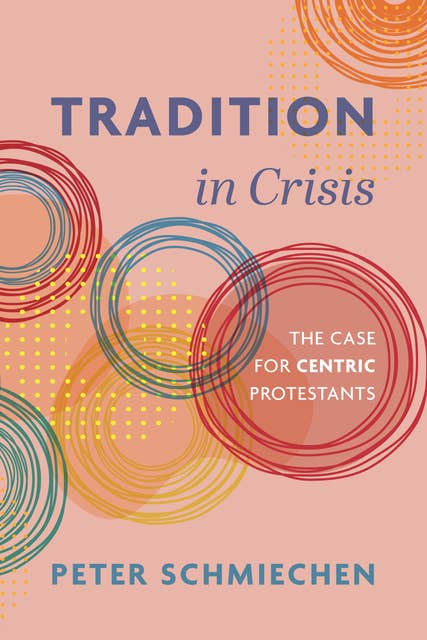 Tradition in Crisis: The Case for Centric Protestants