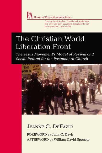 The Christian World Liberation Front: The Jesus Movement's Model of Revival and Social Reform for the Postmodern Church