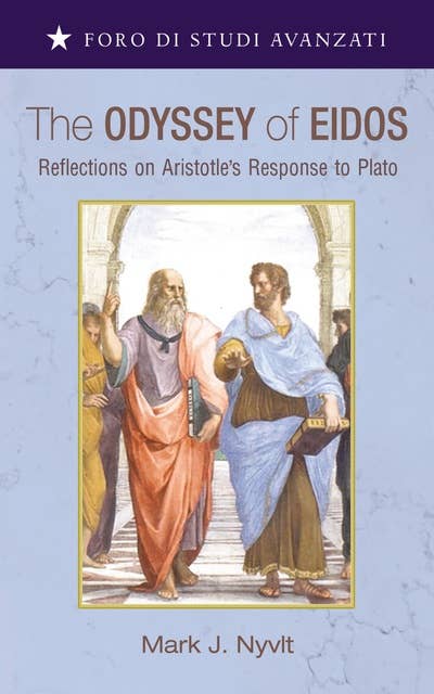 The Odyssey of Eidos: Reflections on Aristotle’s Response to Plato
