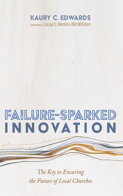 Failure-Sparked Innovation: The Key to Ensuring the Future of Local Churches