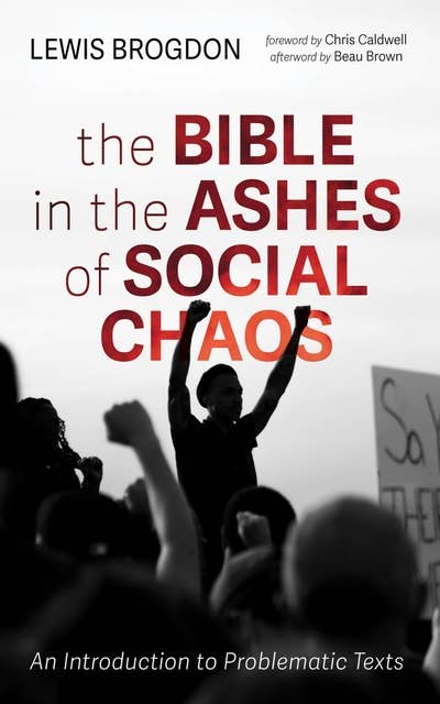 The Bible in the Ashes of Social Chaos: An Introduction to Problematic Texts