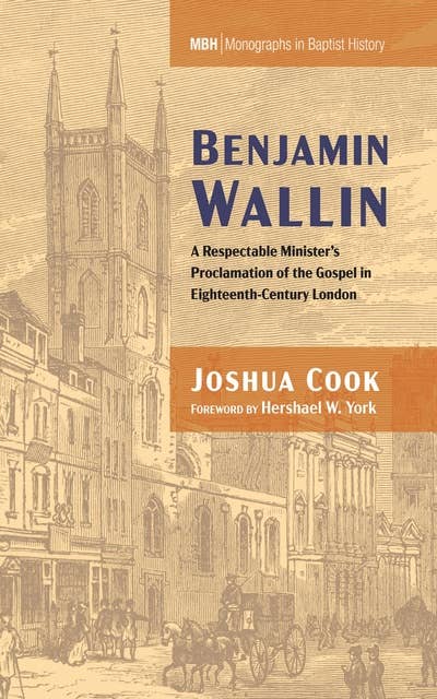 Benjamin Wallin: A Respectable Minister’s Proclamation of the Gospel in Eighteenth-Century London