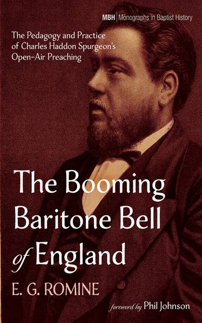 The Booming Baritone Bell of England: The Pedagogy and Practice of Charles Haddon Spurgeon’s Open-Air Preaching