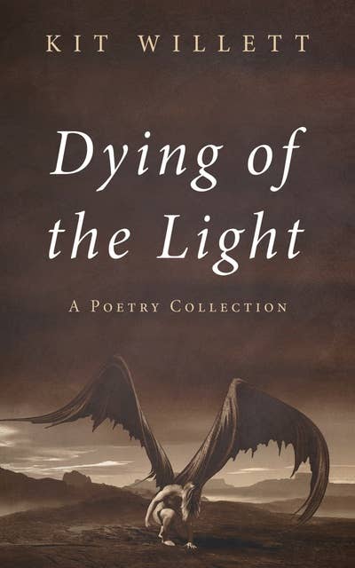 Dying of the Light: A Poetry Collection