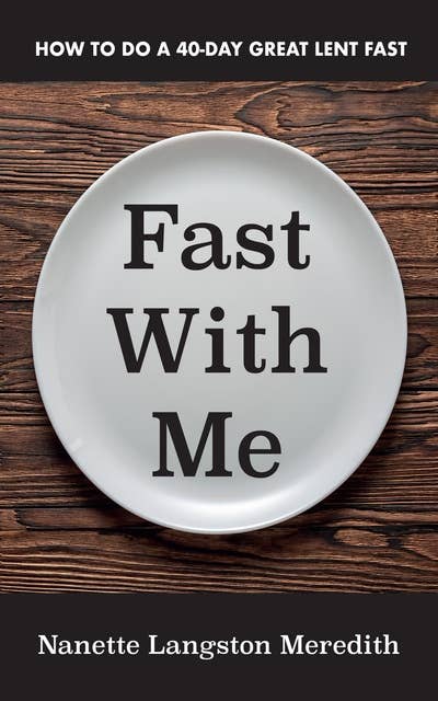 Fast With Me: How to Do a 40-Day Great Lent Fast