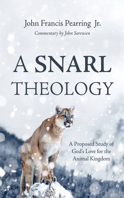A Snarl Theology: A Proposed Study of God’s Love for the Animal Kingdom