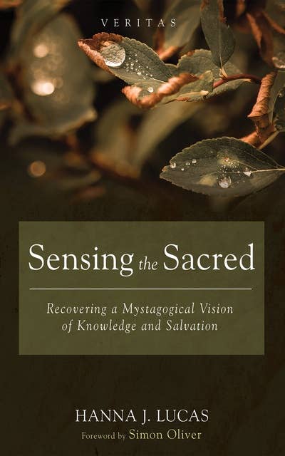 Sensing the Sacred: Recovering a Mystagogical Vision of Knowledge and Salvation