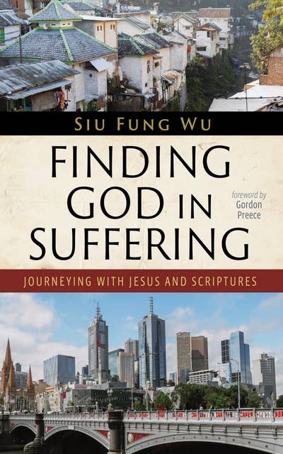 Finding God in Suffering: Journeying with Jesus and Scriptures