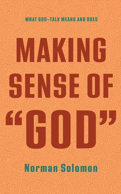 Making Sense of “God”: What God-Talk Means and Does