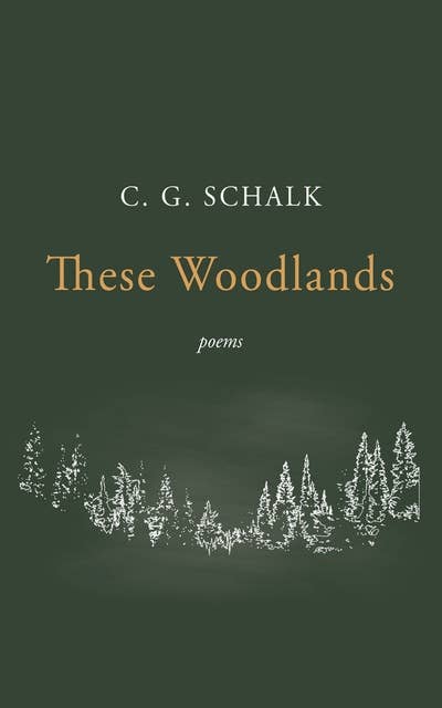 These Woodlands: Poems