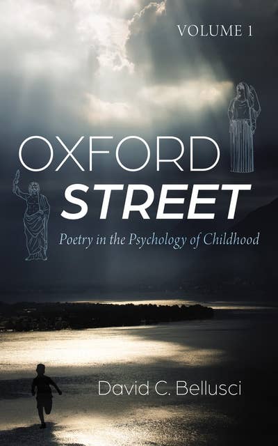 Oxford Street: Poetry in the Psychology of Childhood, Volume 1