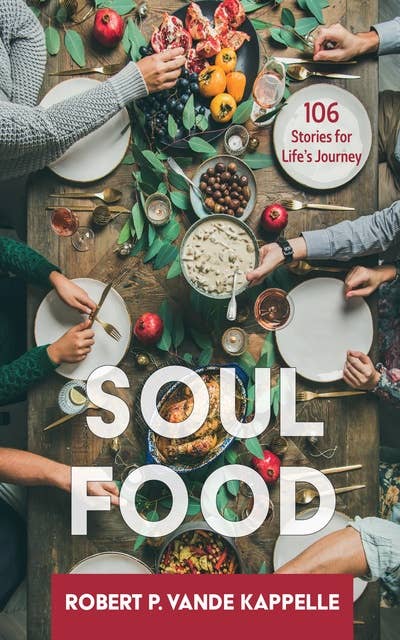 Soul Food: 106 Stories for Life’s Journey
