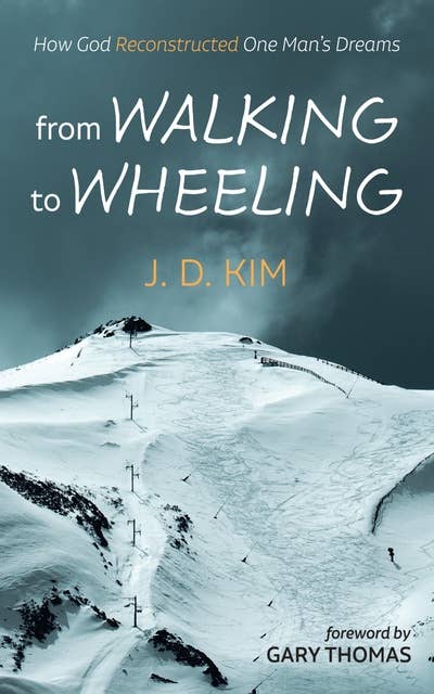 From Walking to Wheeling: How God Reconstructed One Man’s Dreams
