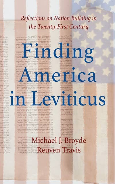 Finding America in Leviticus: Reflections on Nation Building in the Twenty-First Century