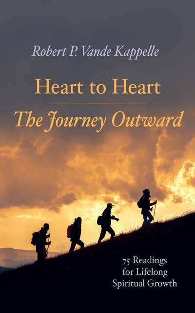 Heart to Heart—The Journey Outward: 75 Readings for Lifelong Spiritual Growth