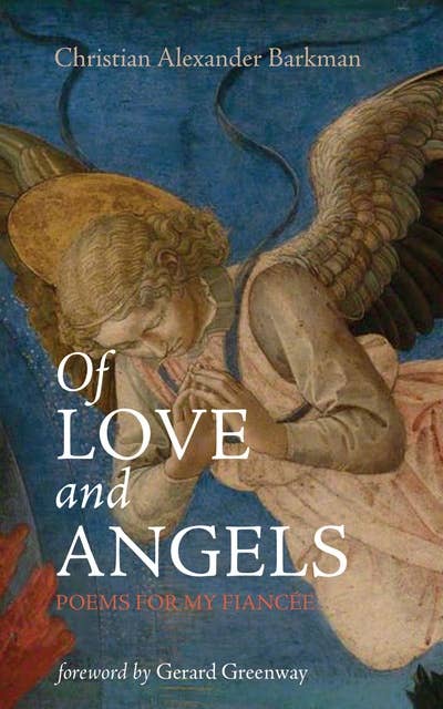 Of Love and Angels: Poems for My Fiancée
