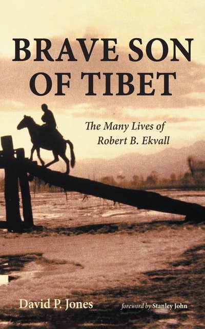 Brave Son of Tibet: The Many Lives of Robert B. Ekvall