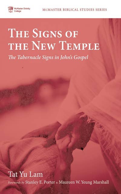 The Signs of the New Temple: The Tabernacle Signs in John’s Gospel