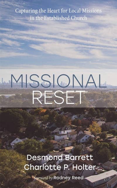Missional Reset: Capturing the Heart for Local Missions in the Established Church