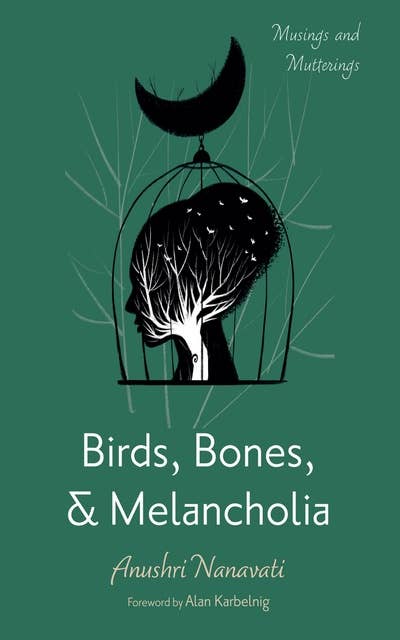 Birds, Bones, and Melancholia: Musings and Mutterings