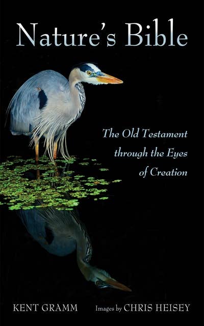 Nature’s Bible: The Old Testament through the Eyes of Creation