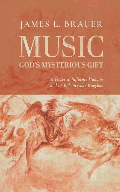 Music—God’s Mysterious Gift: Its Power to Influence Humans and Its Role in God’s Kingdom