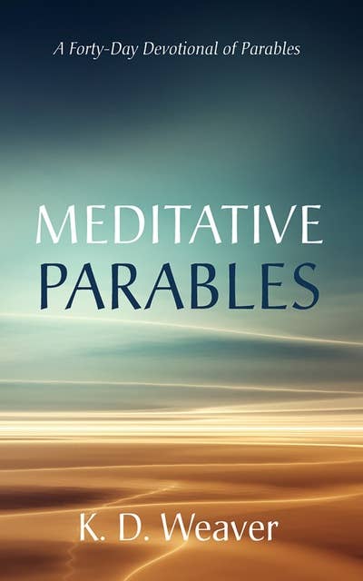 Meditative Parables: A Forty-Day Devotional of Parables