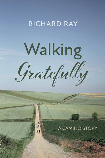 Walking Gratefully: A Camino Story
