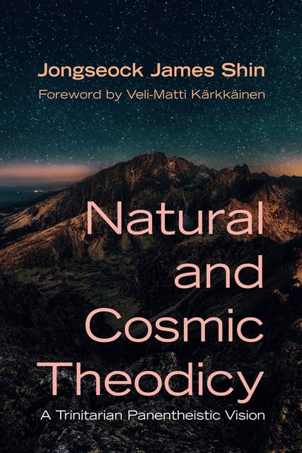 Natural and Cosmic Theodicy: A Trinitarian Panentheistic Vision