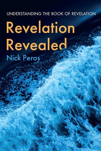 Revelation Revealed: Understanding the Book of Revelation