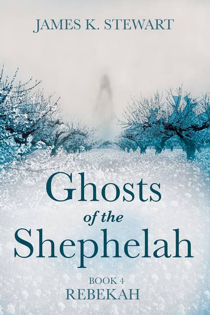 Ghosts of the Shephelah, Book 4: Rebekah