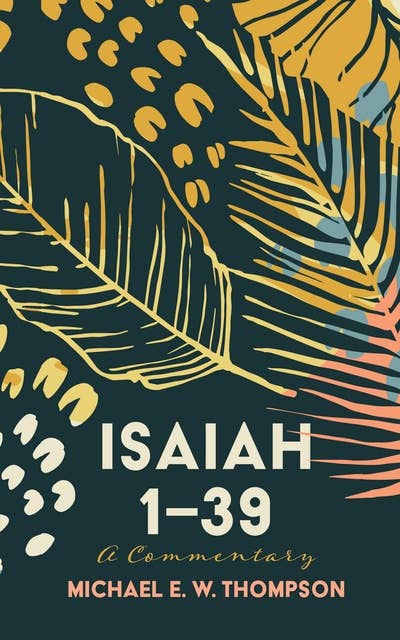Isaiah 1–39: A Commentary
