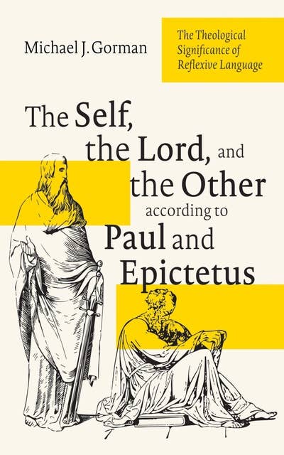 The Self, the Lord, and the Other according to Paul and Epictetus: The Theological Significance of Reflexive Language