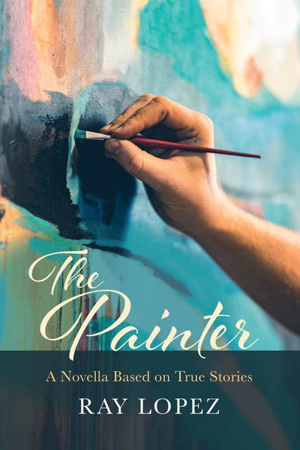 The Painter: A Novella Based on True Stories