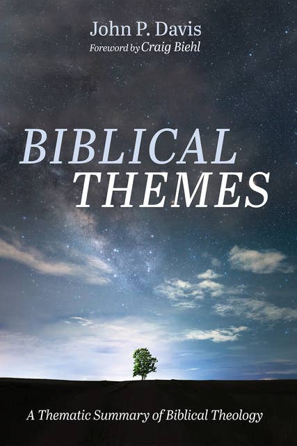 Biblical Themes: A Thematic Summary of Biblical Theology