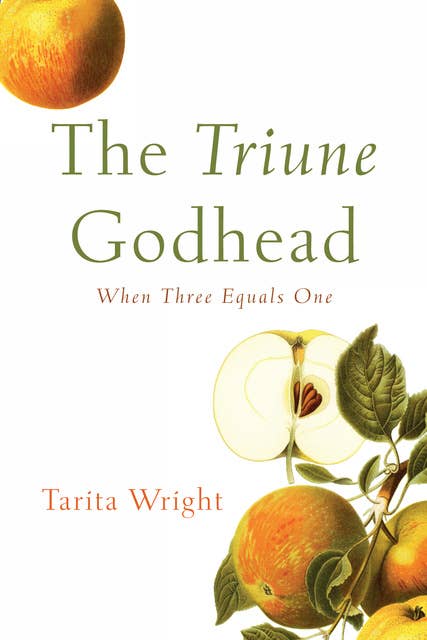 The Triune Godhead: When Three Equals One
