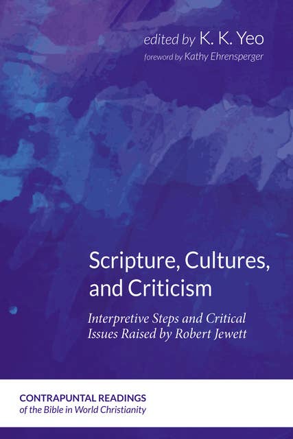 Scripture, Cultures, and Criticism: Interpretive Steps and Critical Issues Raised by Robert Jewett