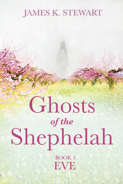 Ghosts of the Shephelah, Book 5: Eve