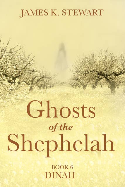 Ghosts of the Shephelah, Book 6: Dinah
