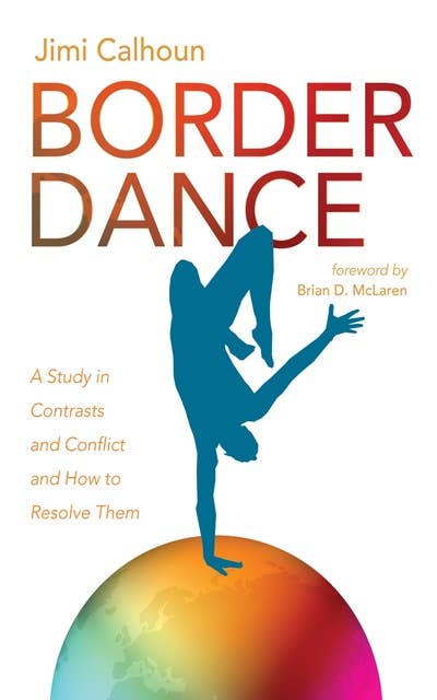 Border Dance: A Study in Contrasts and Conflict and How to Resolve Them