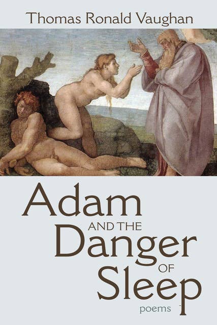 Adam and the Danger of Sleep: Poems