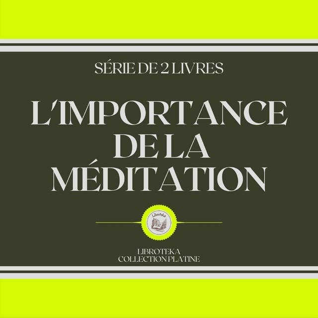 L'IMPORTANCE DE LA MÉDITATION (SÉRIE DE 2 LIVRES)