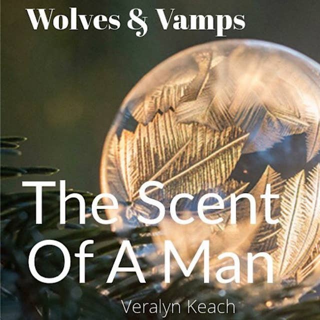The Scent Of A Man - Wolves & Vamps