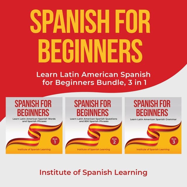 Spanish for Beginners: Learn Latin American Spanish for Beginners Bundle, 3 in 1