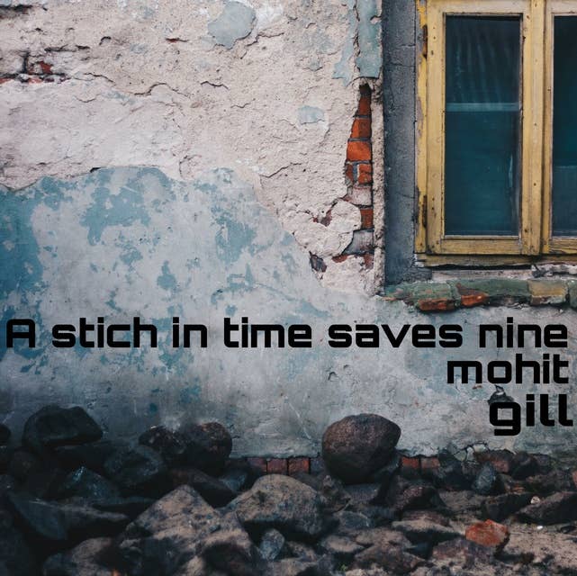 A Stich in Time Saves Nine