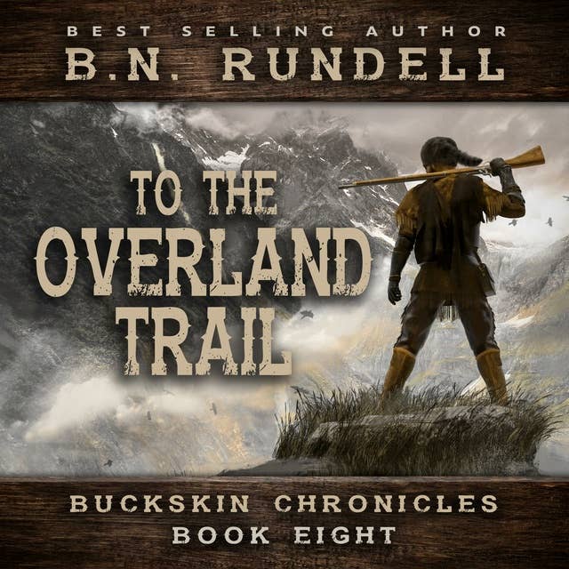 To The Overland Trail (Buckskin Chronicles Book 8)