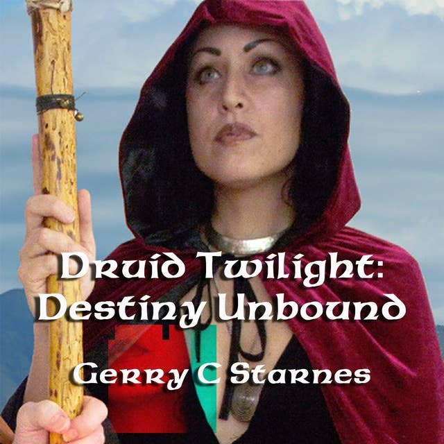 Druid Twilight: Destiny Unbound: Druid Twilight Series: Book 4